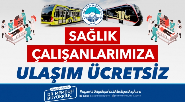 SAĞLIK ÇALIŞANLARINA TOPLU ULAŞIM ÜCRETSİZ