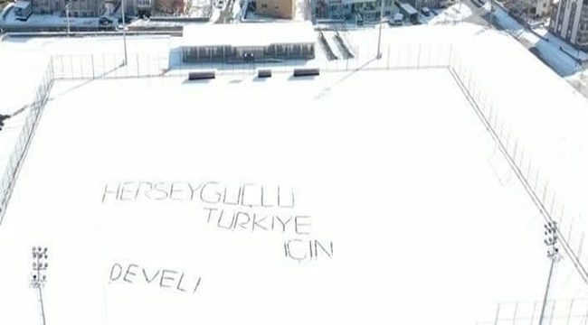 ''HER ŞEY GÜÇLÜ TÜRKİYE İÇİN''