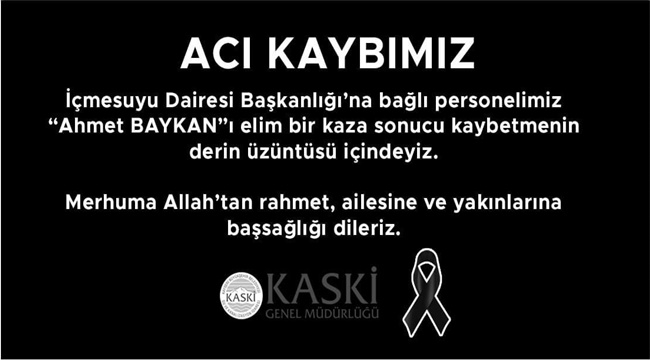 KASKİ'DEN BAYKAN İÇİN TAZİYE MESAJI