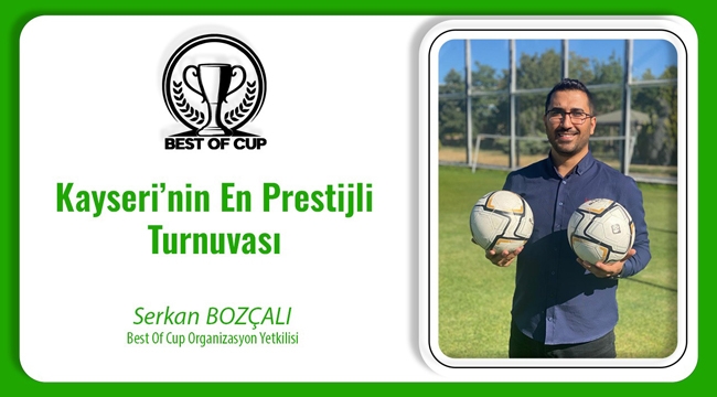 Best Of Cup 2022 Kayseri Kurumlar Arası Futbol Turnuvası’nın Gala Gecesi 15 Eylül’de Erciyes Kültür Merkezi’nde!