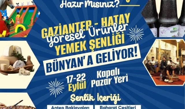 YÖRESEL ÜRÜNLER VE YEMEK ŞENLİĞİ BÜNYAN'DA BAŞLIYOR