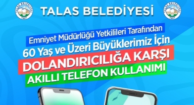 TALAS BELEDİYESİ'NDEN BÜYÜKLERİMİZE GÜVENLİ TELEFON KULLANIMI EĞİTİMİ