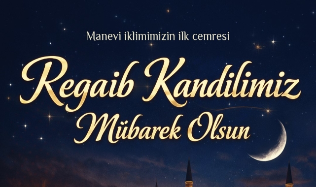 BÜYÜKKILIÇ'TAN REGAİB KANDİLİ MESAJI