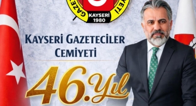 KAYSERİ GAZETECİLER CEMİYETİ 46 YAŞINDA