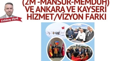 MHP GENEL BAŞKAN DANIŞMANI ÇİÇEK’TEN 'ANKARA -KAYSERİ' KIYASI