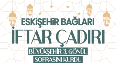 BÜYÜKŞEHİR, 3'ÜNCÜ GÖNÜL SOFRASINI ESKİŞEHİR BAĞLARI'NDA KURDU