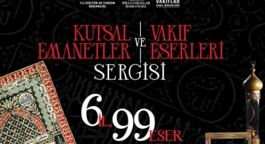 VAKIF MİRASININ EMANETLERİ RAMAZAN'DA ZİYARETÇİLERLE BULUŞACAK