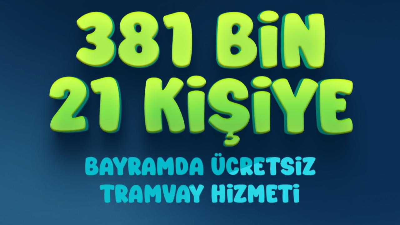 "BAYRAMDA 381 BİN KİŞİYE HİZMET”