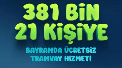 "BAYRAMDA 381 BİN KİŞİYE HİZMET”