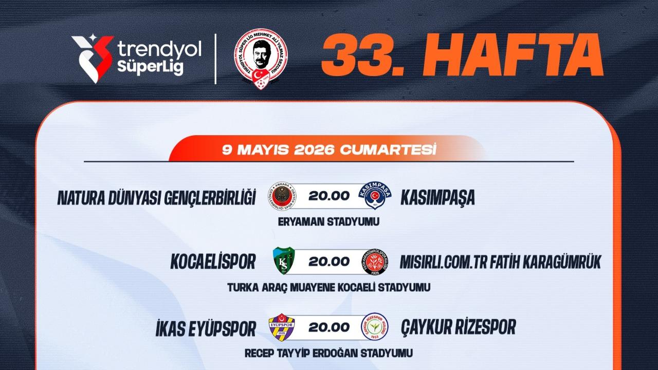 33. HAFTA PROGRAMI BELLİ OLDU
