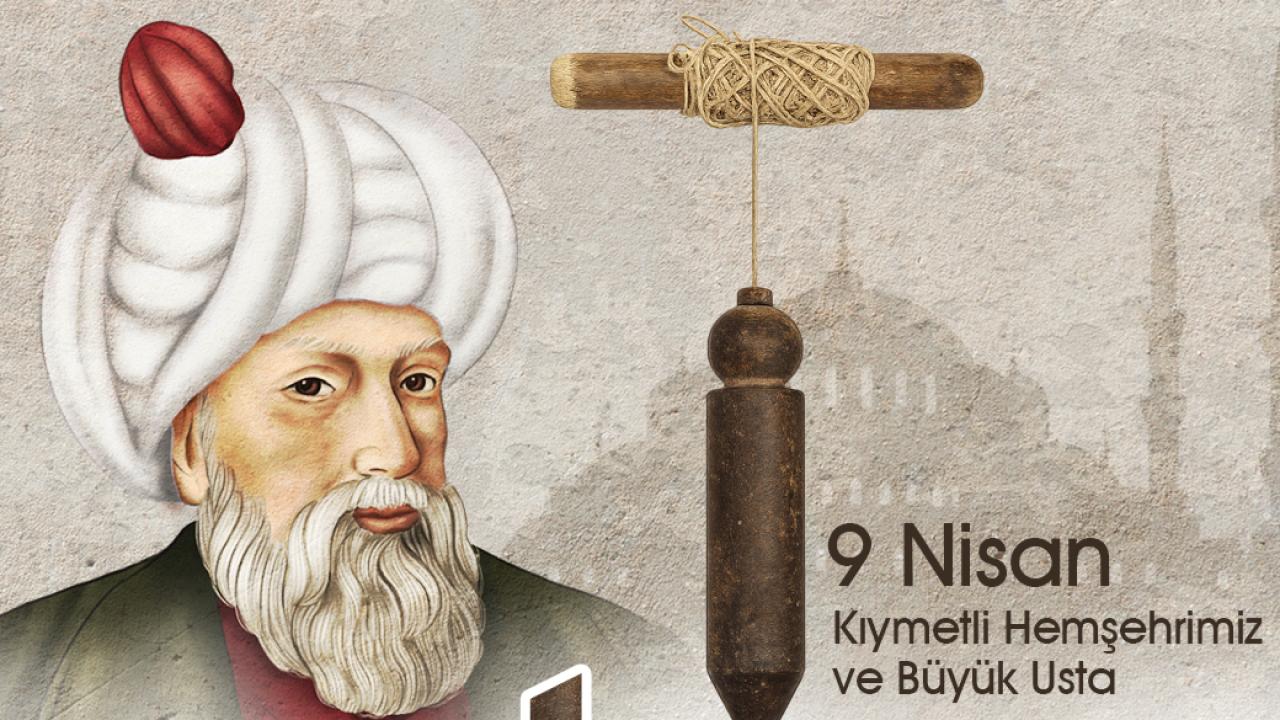 BAŞKAN BÜYÜKKILIÇ’TAN "MİMAR SİNAN" VURGUSU