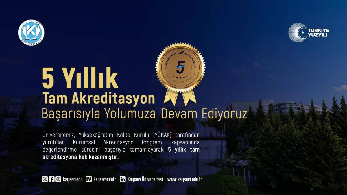 KAYSERİ ÜNİVERSİTESİ 5 YILLIK TAM AKREDİTASYON ALMAYA HAK KAZANDI